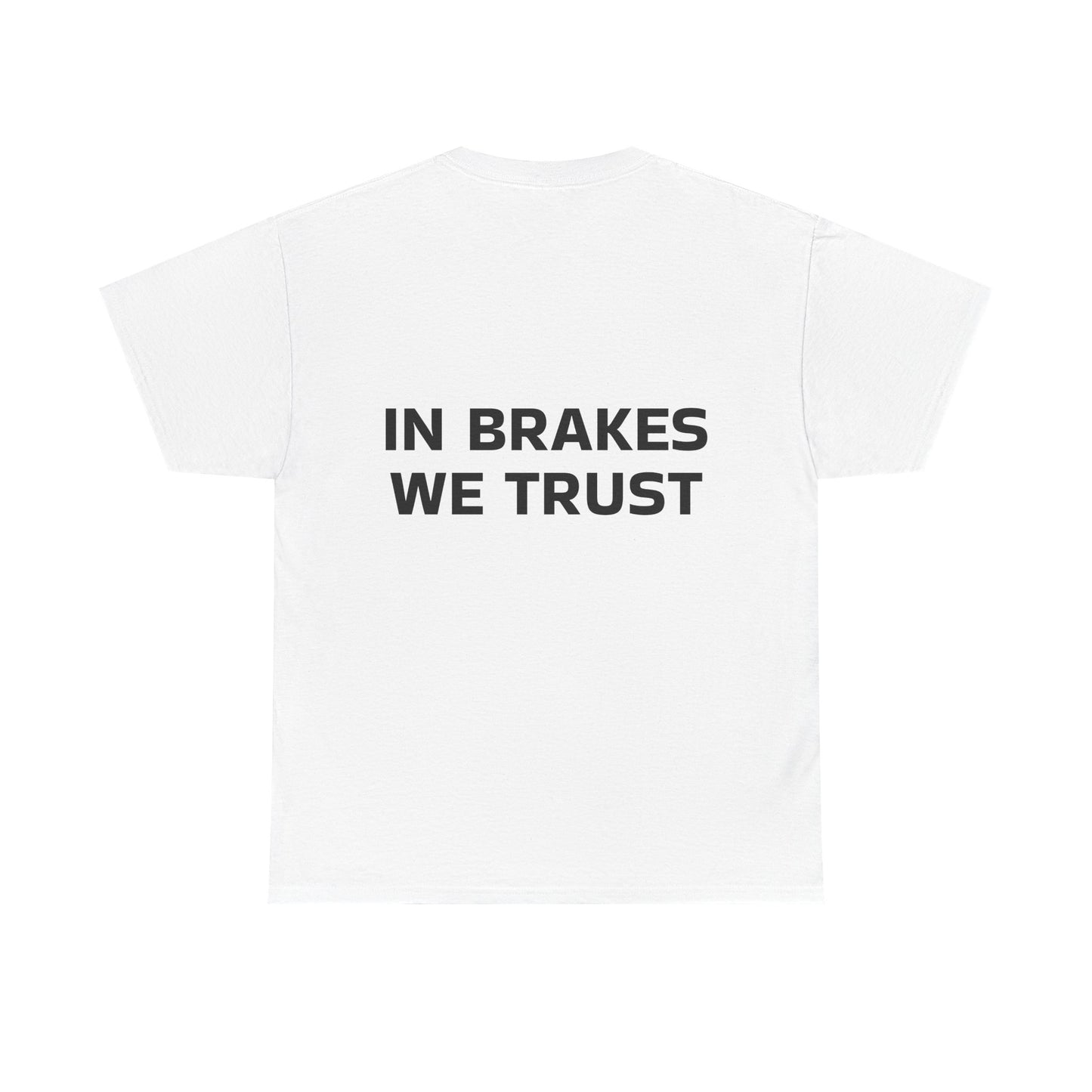 In Brakes We Trust T shirt