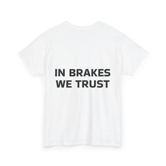 In Brakes We Trust T shirt
